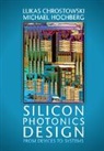 Lukas Chrostowski, Lukas (University of British Columbia Chrostowski, Lukas Hochberg Chrostowski, Chrostowski Lukas, Michael Hochberg, Hochberg Michael - Silicon Photonics Design