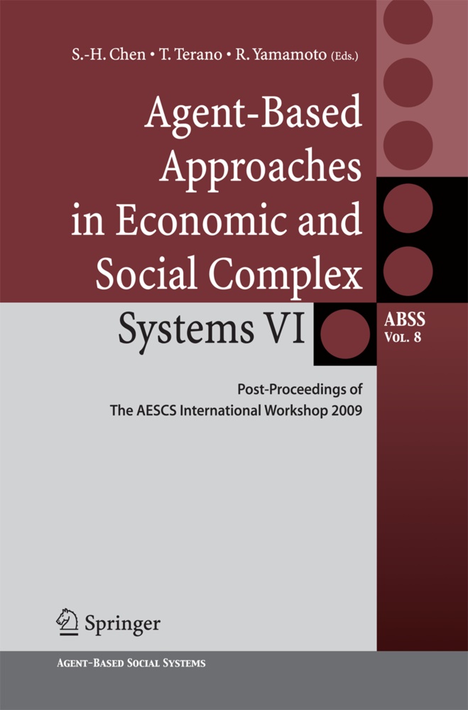 Shu-Heng Chen, Taka Terano, Takao Terano, Ryuichi Yamamoto - Agent-Based Approaches in Economic and Social Complex Systems VI - Post-Proceedings of The AESCS International Workshop 2009