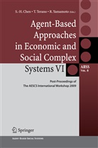 Shu-Heng Chen, Taka Terano, Takao Terano, Ryuichi Yamamoto - Agent-Based Approaches in Economic and Social Complex Systems VI