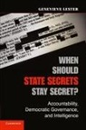 Genevieve Lester, Lester Genevieve - When Should State Secrets Stay Secret?