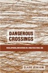 Claire Jean Kim, Claire Jean (University of California Kim, Kim Claire Jean - Dangerous Crossings