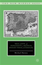 M Harney, M. Harney, Michael Harney, Michael (Associate Professor of Spanish and Portuguese Harney - Race, Caste, and Indigeneity in Medieval Spanish Travel Literature