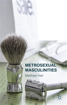 M Hall, M. Hall, Matthew Hall - Metrosexual Masculinities