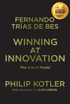 Fernando Trias De Bes, Philip Kotler, Kenneth A Loparo, Kenneth A. Loparo, Fernando Trias De Bes, Fernando Trías De Bes - Winning at Innovation