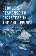 J Gaillard, J. Gaillard, J. C. Gaillard, J.C. Gaillard, Jc Gaillard - People''s Response to Disasters in the Philippines