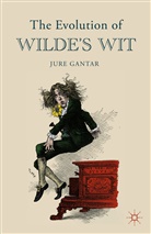 J Gantar, J. Gantar, Jure Gantar - Evolution of Wilde''s Wit