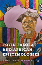 A Bangura, A. Bangura, Abdul Karim Bangura - Toyin Falola and African Epistemologies