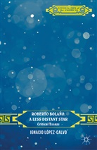 Ignacio Lopez-Calvo, I. Lopez-Calvo, Ignacio Lopez-Calvo, López-Calvo, I López-Calvo, I. López-Calvo - Roberto Bolano, a Less Distant Star