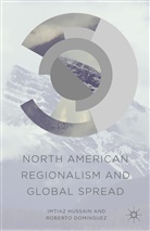 R Dominguez, R. Dominguez, Roberto Dominguez, Hussain, A. Imtiaz Hussain, I Hussain... - North American Regionalism and Global Spread