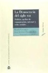 Ramón Cotarelo - La democracia del siglo XXI : política, medios de comunicación, Internet y redes sociales