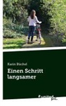 Karin Büchel - Einen Schritt langsamer
