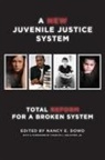 Nancy E. (EDT)/ Ogletree Dowd, Nancy E Dowd, Nancy E. Dowd - A New Juvenile Justice System