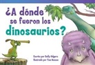 Sally Odgers - ¿A Dónde Se Fueron Los Dinosaurios?