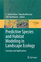 C. Ashton Drew, Yoland F Wiersma, Yolanda F Wiersma, Falk Huettmann, Yolanda Wiersma, Yolanda F. Wiersma - Predictive Species and Habitat Modeling in Landscape Ecology