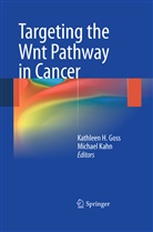 Kathleen H. Goss, Kathlee H Goss, Kathleen H Goss, Kahn, Kahn, Michael Kahn - Targeting the Wnt Pathway in Cancer