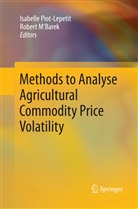 M'Barek, M'Barek, Robert M'Barek, Isabell Piot-Lepetit, Isabelle Piot-Lepetit - Methods to Analyse Agricultural Commodity Price Volatility