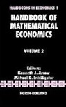 Kenneth J Arrow, Kenneth J. Arrow, M. D. Intriligator, Michael D Intriligator, Michael D. Intriligator - Handbook of Mathematical Economics