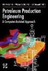 Ali Ghalambor, Ali Ghalambor Phd, Boyun Guo, Boyun Guo Phd, William C Lyons Ph D P E, William C. Lyons Ph. D. P. E. - Petroleum Production Engineering, a Computer-Assisted Approach