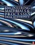 Michael F Ashby, Michael F. Ashby, Ashby Michael, Rajiv Asthana, Asthana Rajiv, Roy J Crawford... - Engineering Materials and Processes Desk Reference