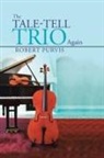 Robert Purvis - The Tale-Tell Trio Again