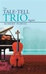 Robert Purvis - The Tale-Tell Trio Again