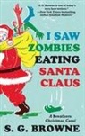S G Browne, S. G. Browne, S.G. Browne - I Saw Zombies Eating Santa Claus