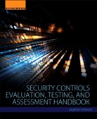 Leighton Johnson, Leighton (CTO and Senior Security Engineer for Information Security and Forensics Management Team (ISFMT)) Johnson - Security Controls Evaluation, Testing, and Assessment Handbook