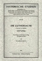 Wilhelm Borth - Die Luthersache ( Causa Lutheri) 1517 - 1524