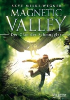 Skye Melki-Wegner - Magnetic Valley - Der Clan der Schmuggler