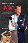 Fabrizio Nonis - Bekér. Chiunque può essere bravo in cucina purché ci metta passione