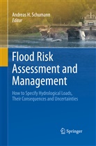 Andrea H Schumann, Andreas H Schumann, Andreas H. Schumann - Flood Risk Assessment and Management