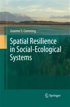 Graeme S Cumming, Graeme S. Cumming - Spatial Resilience in Social-Ecological Systems