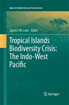 Davi J W Lane, David J W Lane, David J. W. Lane, David J.W. Lane - Tropical Islands Biodiversity Crisis: