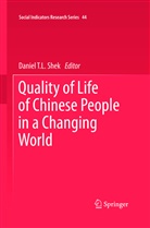 Daniel Shek, Daniel T. L. Shek, Daniel T.L. Shek, Danie T L SHEK, Daniel T L Shek - Quality of Life of Chinese People in a Changing World