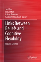 Rainer Bromme, Rainer Bromme et al, Geraldine Clarebout, Jan Elen, Elma Stahl, Elmar Stahl - Links Between Beliefs and Cognitive Flexibility