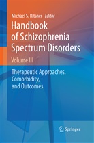 Michael S Ritsner, Michael S. Ritsner, Michae S Ritsner, Michael S Ritsner - Handbook of Schizophrenia Spectrum Disorders. Vol.III