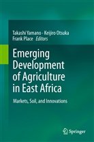 Keijir Otsuka, Keijiro Otsuka, Frank Place, Takashi Yamano - Emerging Development of Agriculture in East Africa