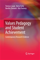 Neville Clement, Neville et al Clement, Kerr Dally, Kerry Dally, Terenc Lovat, Terence Lovat... - Values Pedagogy and Student Achievement