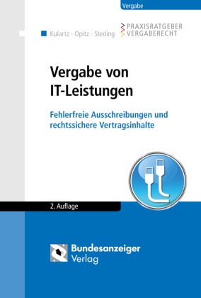 Hans-Peter Kulartz, Marc Opitz, Ralf Steding, Mar Opitz (Dr.), Marc Opitz (Dr.), … - Vergabe von IT-Leistungen Fehlerfreie Ausschreibungen und rechtssichere Vertragsinhalte