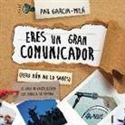 Pau García-Milá Pujol - Eres un gran comunicador (pero aún no lo sabes) : el arte de hacer llegar las ideas a su destino