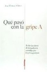 José Martínez Olmos - Qué pasó con la gripe A