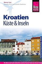 Werner Lips - Reise Know-How Kroatien - Küste und Inseln