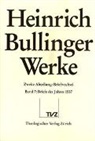 Heinrich Bullinger, Hans Ulrich Bächtold, Fritz Büsser, Rainer Henrich - Bullinger, Heinrich: Werke