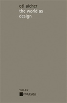 Otl Aicher - The World as Design