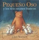 Christopher Wormell - Pequeño oso y los seis ratones blancos