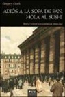 Gregory T. Clark - Adiós a la sopa de pan, hola al sushi : breve historia económica mundial