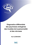 Karl Leonhard - Diagnostics différentiels des psychoses endogènes, des troubles de la personnalité et des névroses