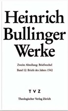 Heinrich Bullinger, Rainer Henrich, Alexandra Kess, Christi Moser, Christian Moser - Werke - 12: Briefe des Jahres 1542