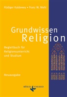 Franz W. Niehl, Rüdige Kaldewey, Rüdiger Kaldewey, Franz W Niehl, Franz W. Niehl, Rüdiger Kaldewey - Grundwissen Religion - Begleitbuch für Religionsunterricht und Studium - Neuausgabe