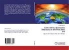 Shazia Chaudhry - China-Africa Economic Relations in the Post Mao Era